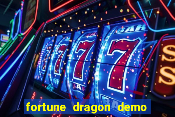 fortune dragon demo bet 500